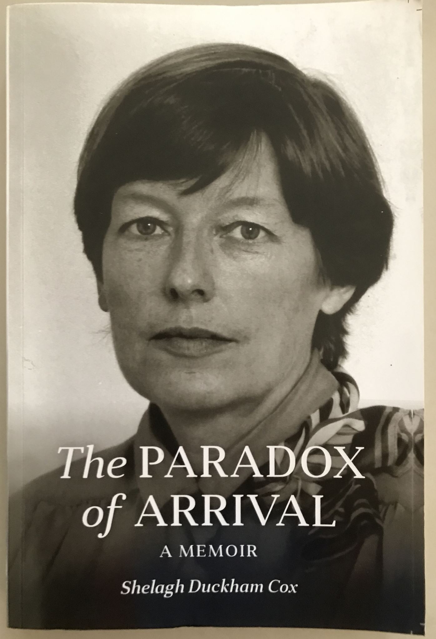 The Paradox of Arrival: A Memoir by Shelagh Cox